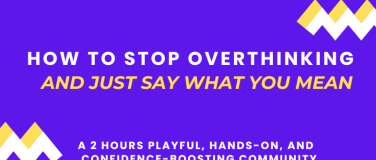 Event-Image for 'How to Stop Overthinking and Just Say What You Mean'