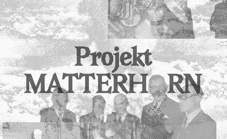 Event-Image for 'Projekt MATTERHORN'