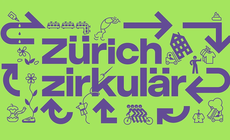 AUSSTELLUNG Zürich zirkulär. Zukunft mit Kreislaufwirtschaft