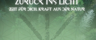 Event-Image for 'Zur&uuml;ck ins Licht Zeit f&uuml;r dich. Kraft aus der Natur'