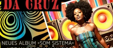 Event-Image for 'DA CRUZ NEUES ALBUM &laquo;SOM SISTEMA&raquo; / URBAN BRAZILIAN MUSIC'